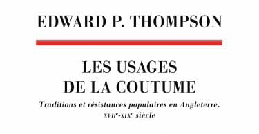 Edward P. Thompson, Les usages de la coutume. Traditions et résistances populaires en Angleterre