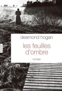 Desmond Hogan, Les Feuilles d’ombre, Grasset