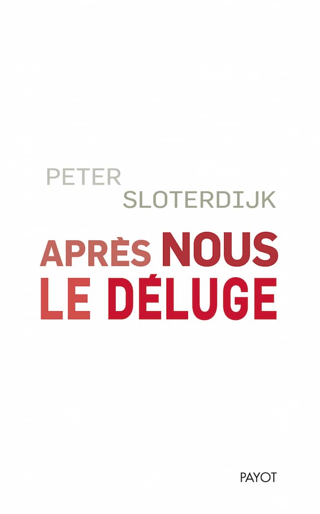 Peter Sloterdijk, Après nous le déluge