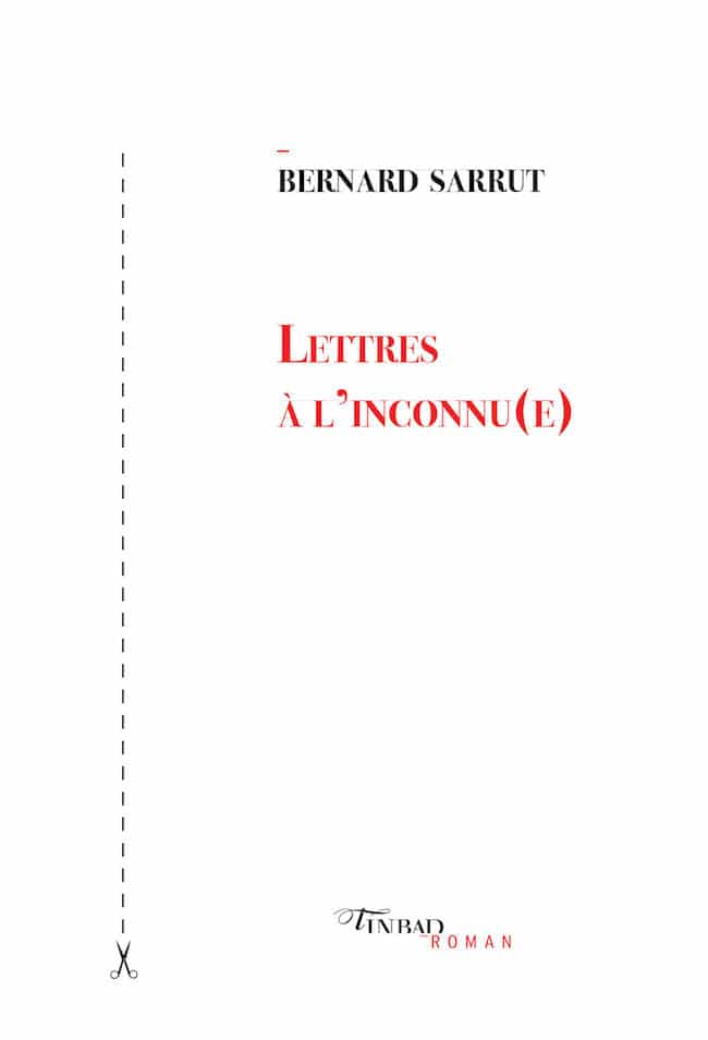 Bernard Sarrut, Lettres à l’inconnu(e), Tinbad