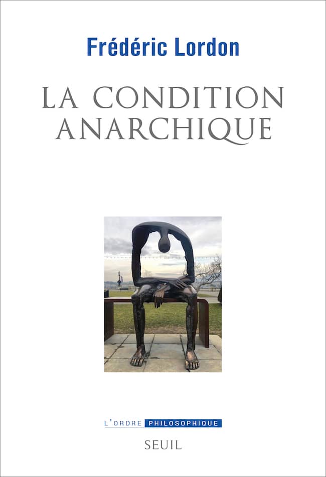 Frédéric Lordon, La condition anarchique.