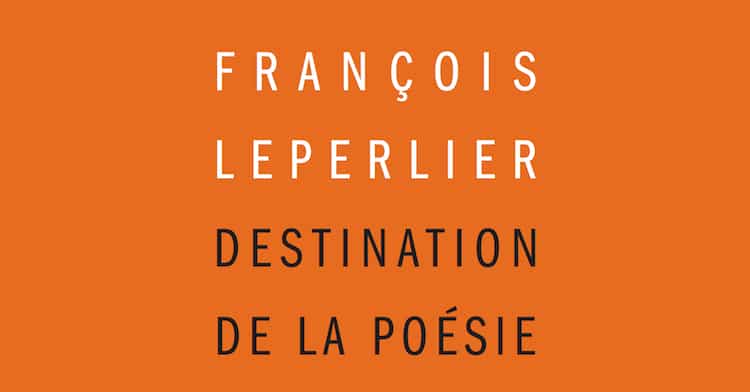 François Leperlier, Destination de la poésie