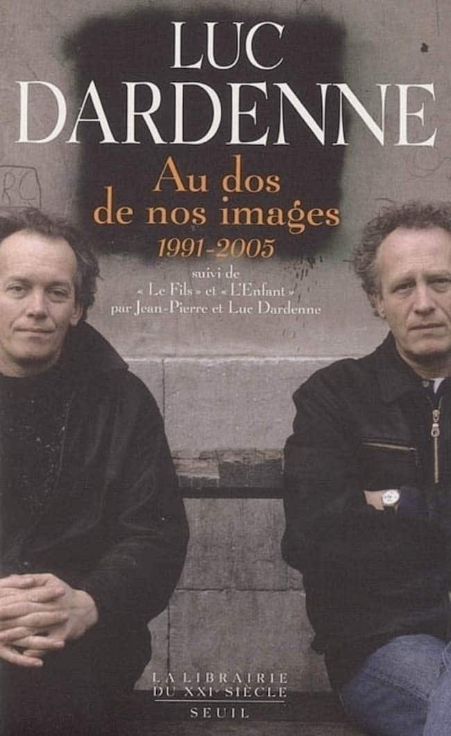 Luc Dardenne, Au dos de nos images I & II. Seuil, coll. « La Librairie du XXIe siècle