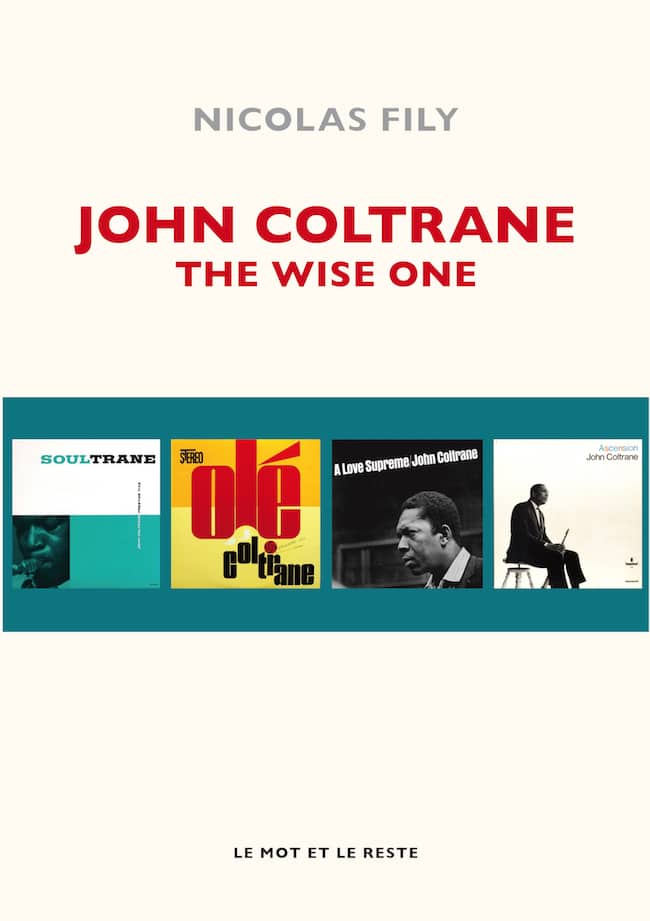 Nicolas Fily, John Coltrane. The Wise One