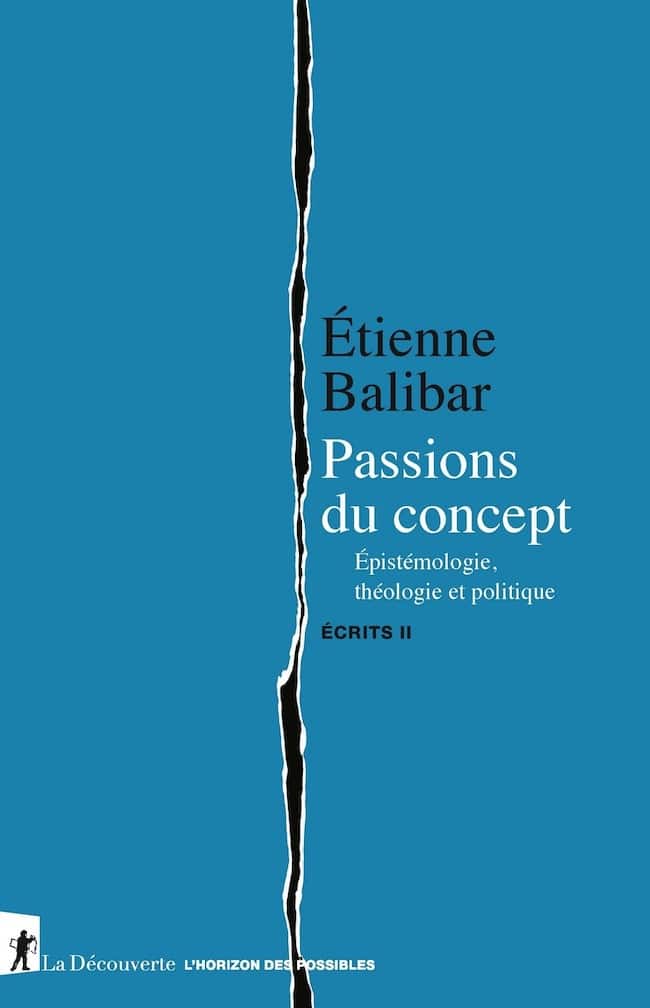 Histoire interminable et Passions du concept, d'Étienne Balibar