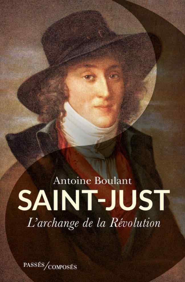 Antoine Boulant, Saint-Just. L’archange de la Révolution