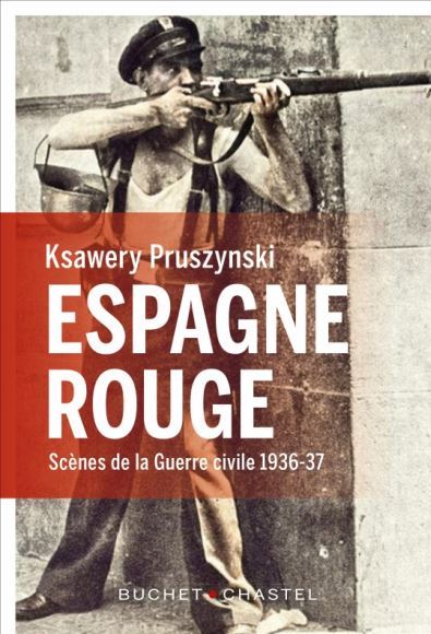 Ksawery Pruszyński, Espagne rouge. Scènes de la Guerre civile 1936-37