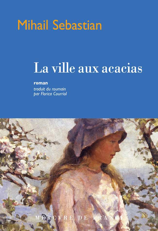 La ville aux acacias : le premier roman de Mihail Sebastian enfin traduit