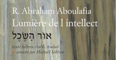 Lumière de l’intellect, d'Abraham Aboulafia : un grand influenceur