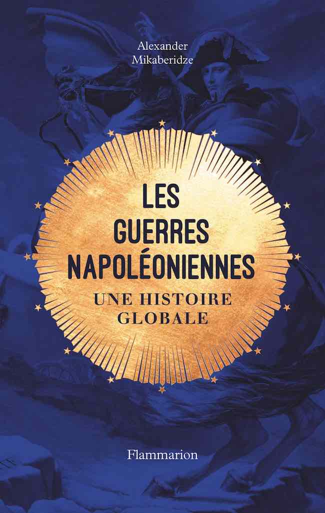 Les guerres napoléoniennes. Une histoire globale d'Alexander Mikaberidze