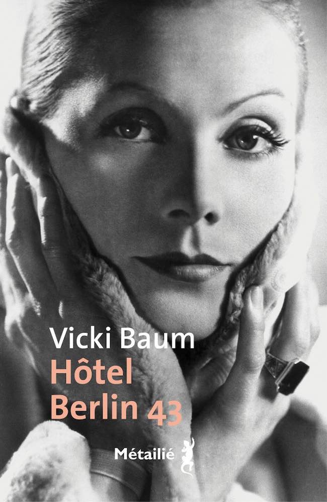 Hôtel Berlin 43 : le roman prémonitoire de Vicki Baum