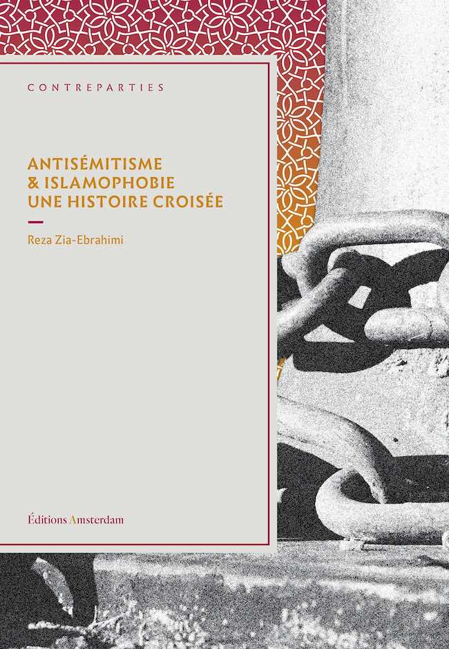 Antisémitisme & islamophobie. Une histoire croisée, de Reza Zia-Ebrahimi