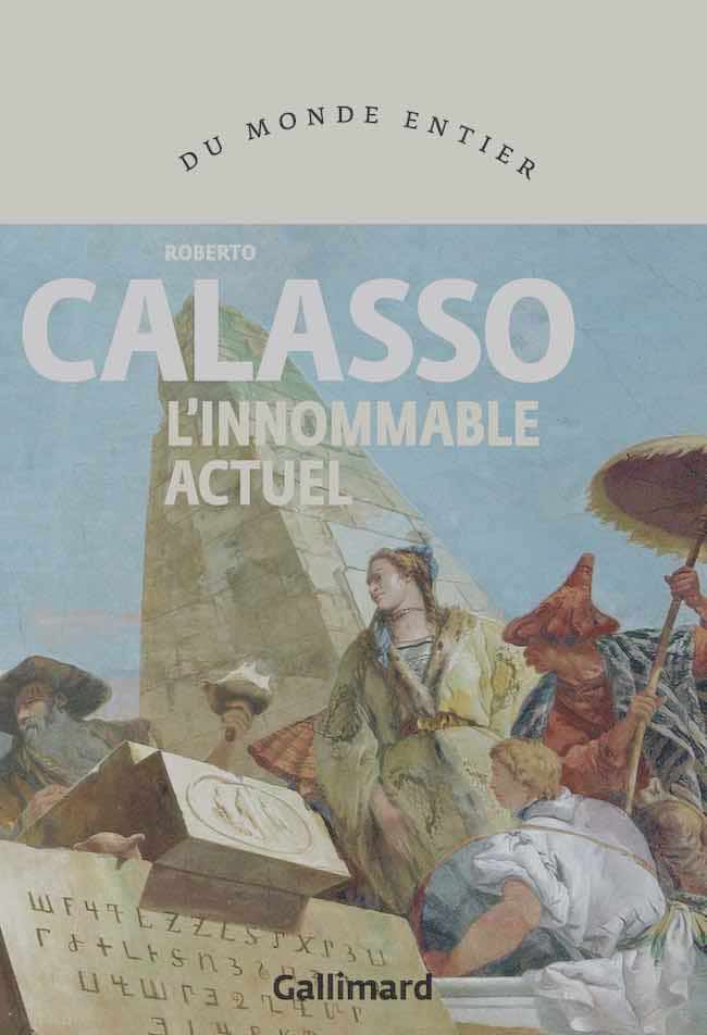 Le chasseur céleste : Roberto Calasso, la littérature absolue