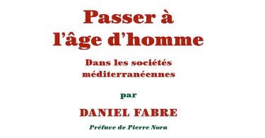 Passer à l'âge d'homme : Daniel Fabre, l'amour des commencements