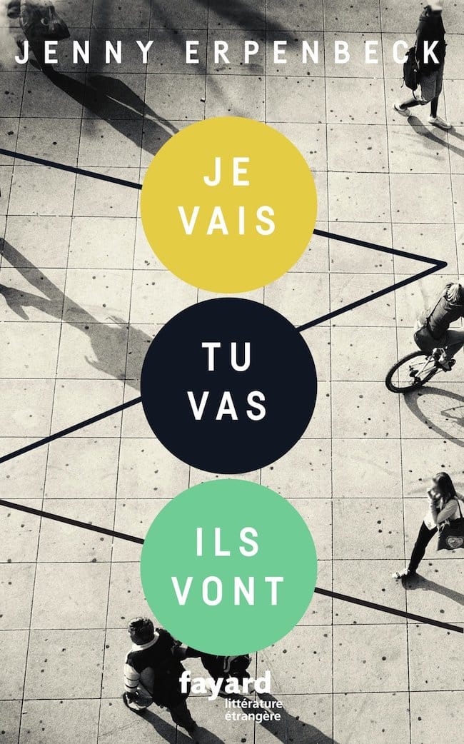 Je vais, tu vas, ils vont, de Jenny Erpenbeck