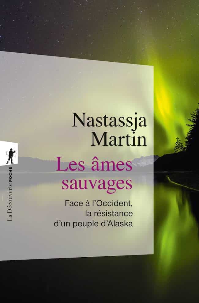 À l’est des rêves et Les âmes sauvages, de Nastassja Martin