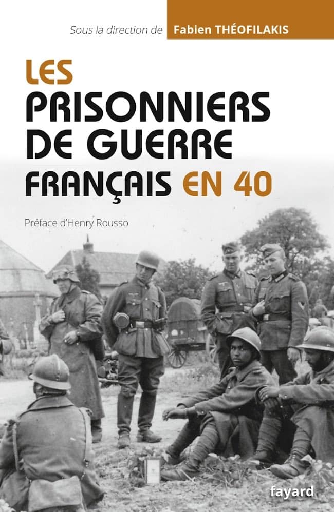 Les prisonniers de guerre français en 40, de Fabien Théofilakis