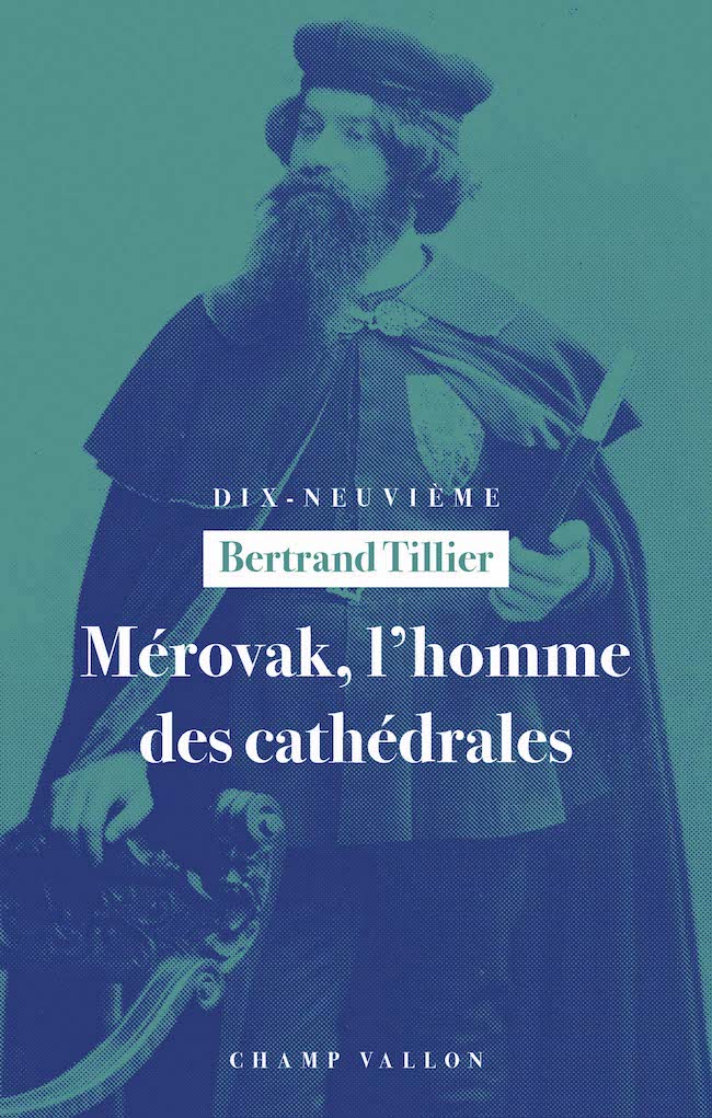 Mérovak, l’homme des cathédrales, de Bertrand Tillier