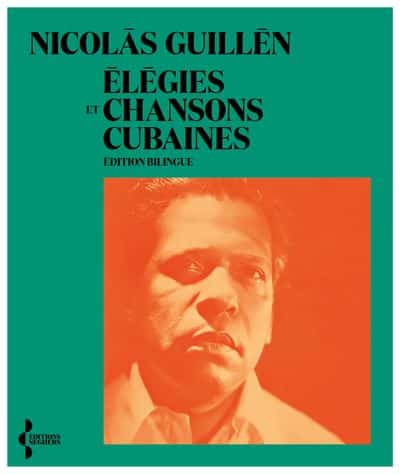 Nicolás Guillén | Élégies et chansons cubaines.